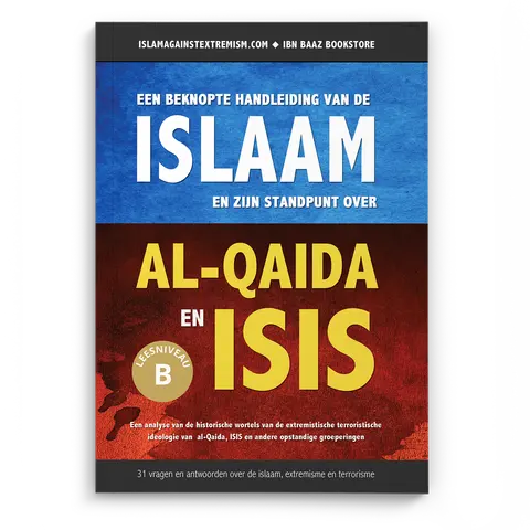 Een beknopte handleiding van de islaam en zijn standpunt over Al-Qaida en ISIS