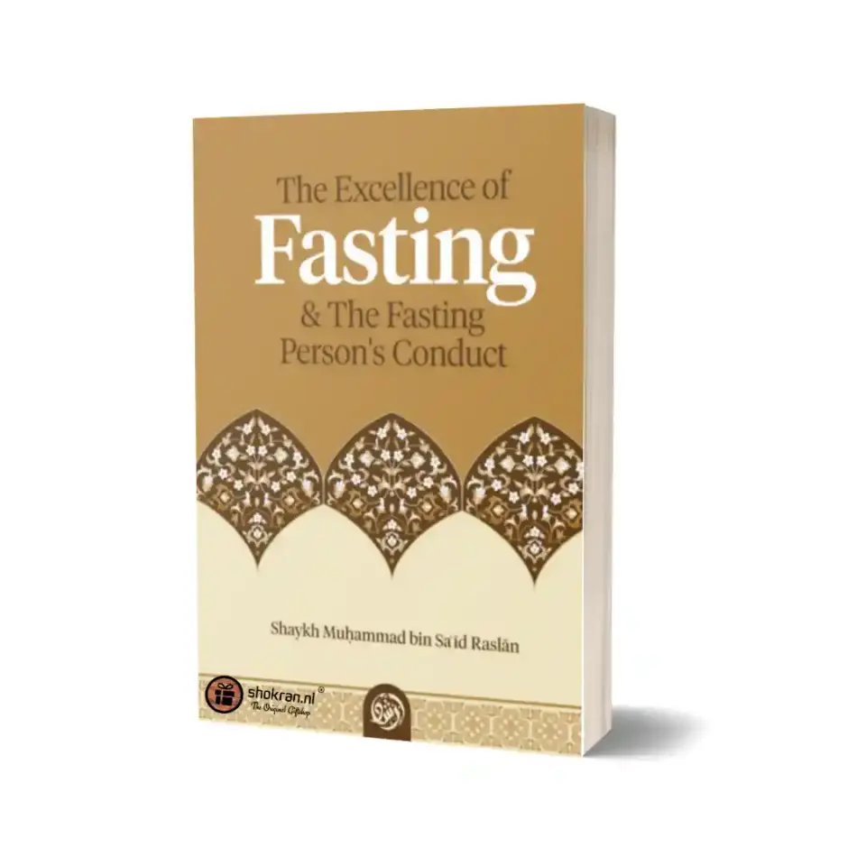 The Excellence of Fasting & the Fasting Person’s Conduct