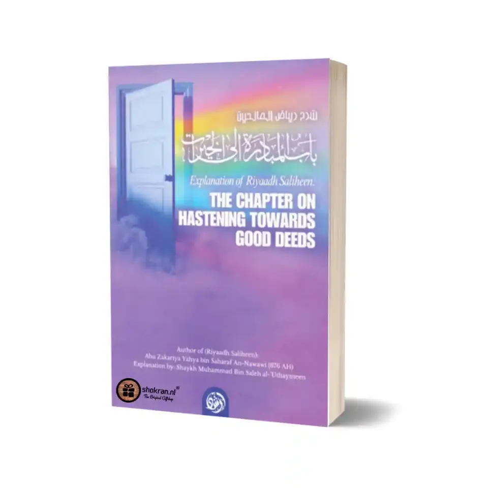 Explanation of Riyadh Saliheen: The Chapter on Hastening Towards Good Deeds