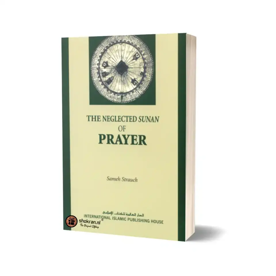 The Neglected Sunan of Prayer