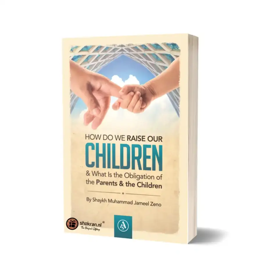 How do we Raise our Children & What is the Obligation of the Parents & the Children