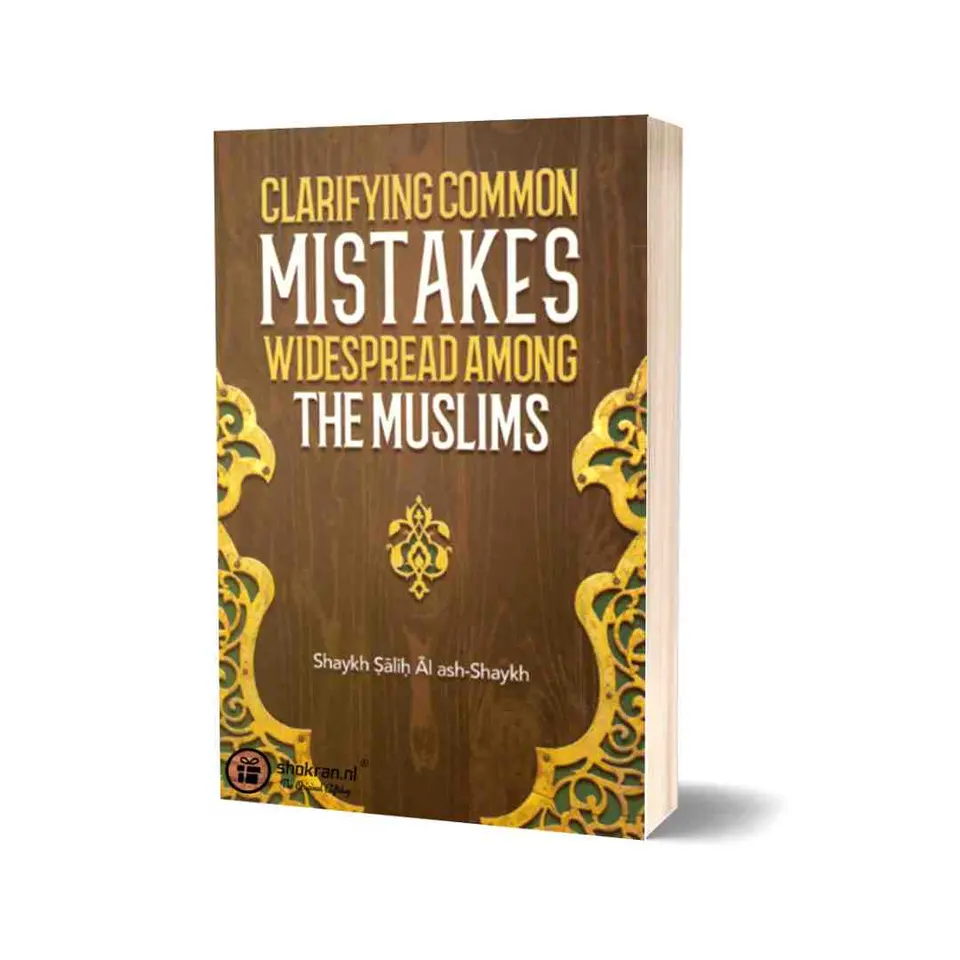 Clarifying Common Mistakes Widespread Among The Muslims