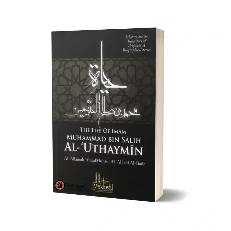 The Life Of Imam Muhammad Bin Salih Al-‘Uthaymin