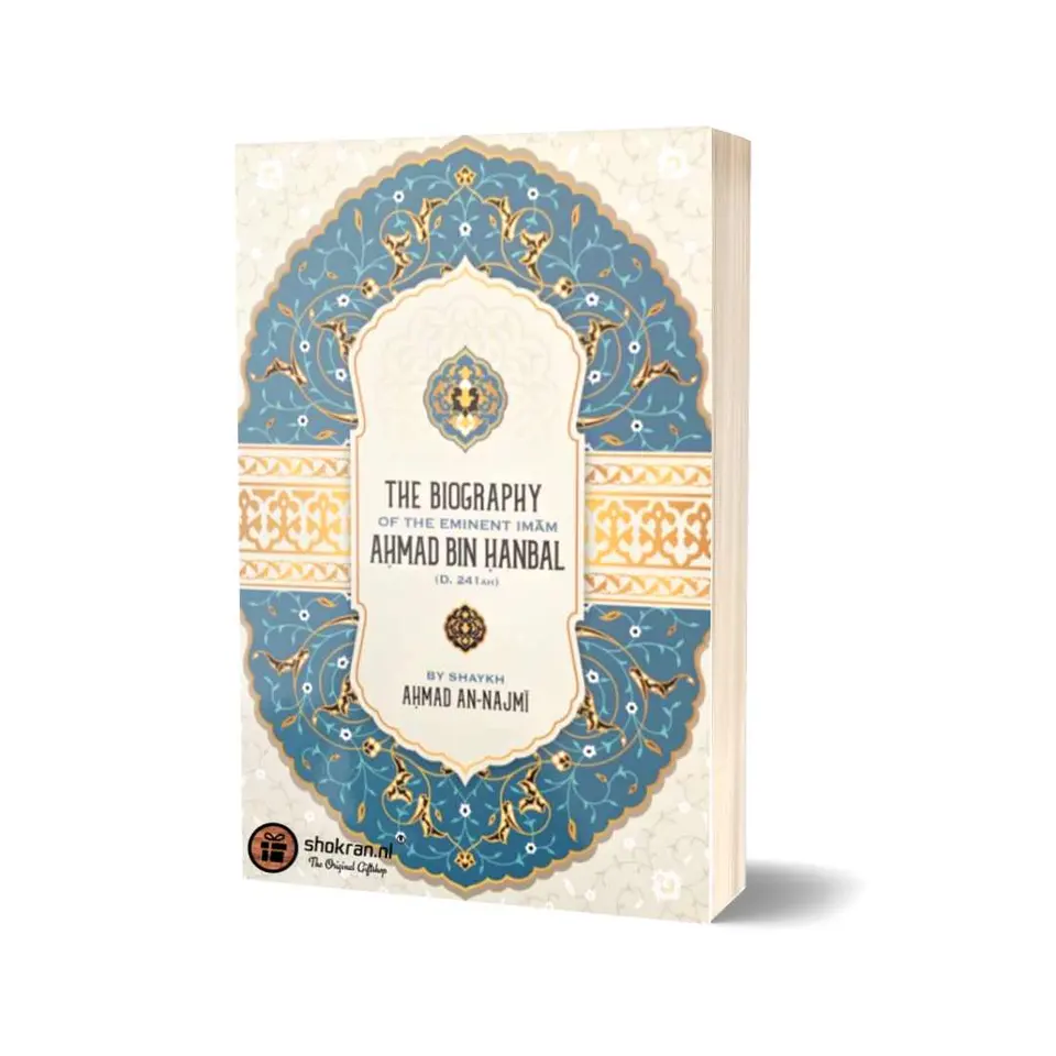 The Biography of Imam Ahmad bin Hanbal