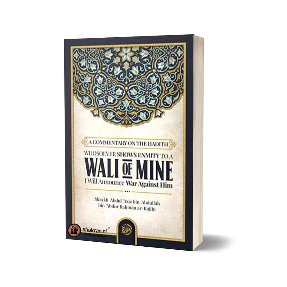 Hadith: Whosoever shows Enmity to a Wali of Mine