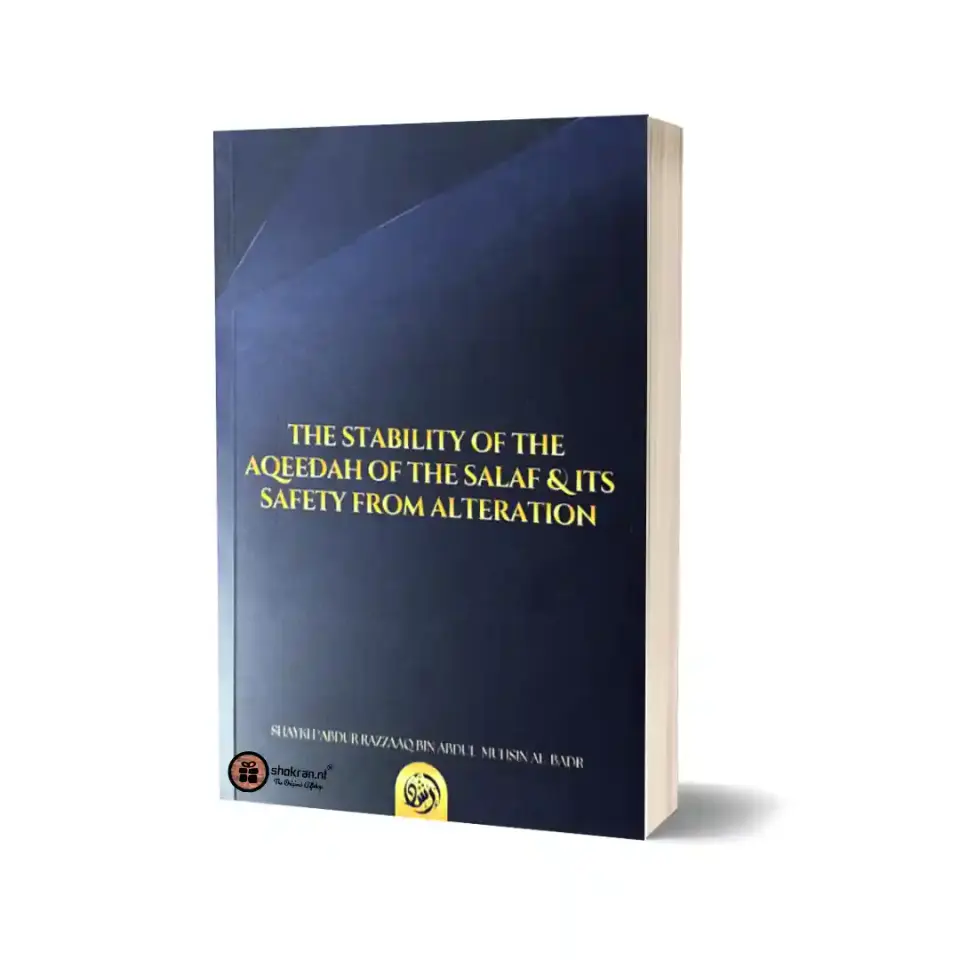 The Stability of the Aqeedah of the Salaf & Its Safety from Alteration