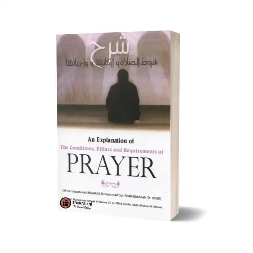 Explanation of the Prayer – Conditions, Pillars and Requirements