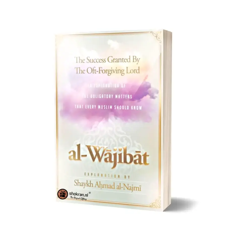 Al-Wajibat – Explanation of Obligatory Matters Every Muslim Should Know