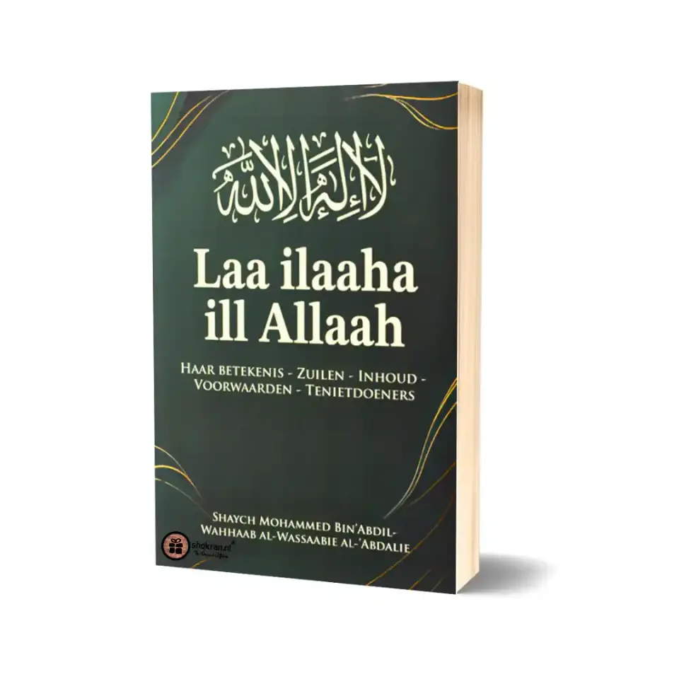 De Uitleg van Laa ilaaha ill Allaah