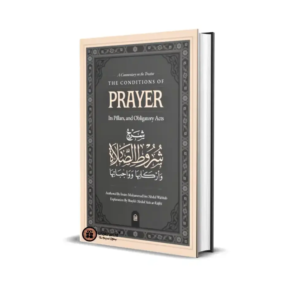 The Conditions of Prayer – Its Pillars and Obligatory Acts
