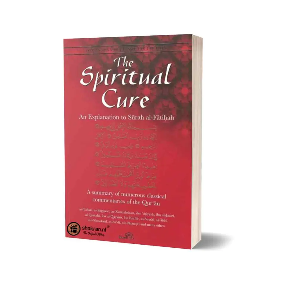 The Spiritual Cure – An Explanation of Surah Al-Fatiha