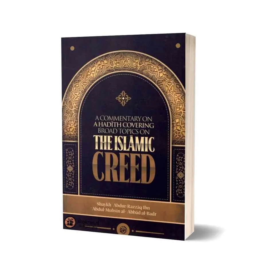The Islamic Creed – A Commentary on a Hadith covering Broad Topics