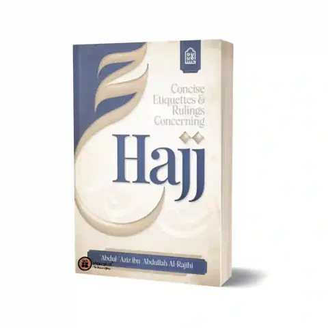 Concise Etiquettes and Rulings Concerning Hajj