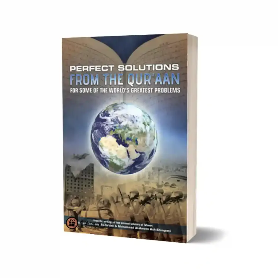 Perfect Solutions from the Quran for Some of the World’s Greatest Problems