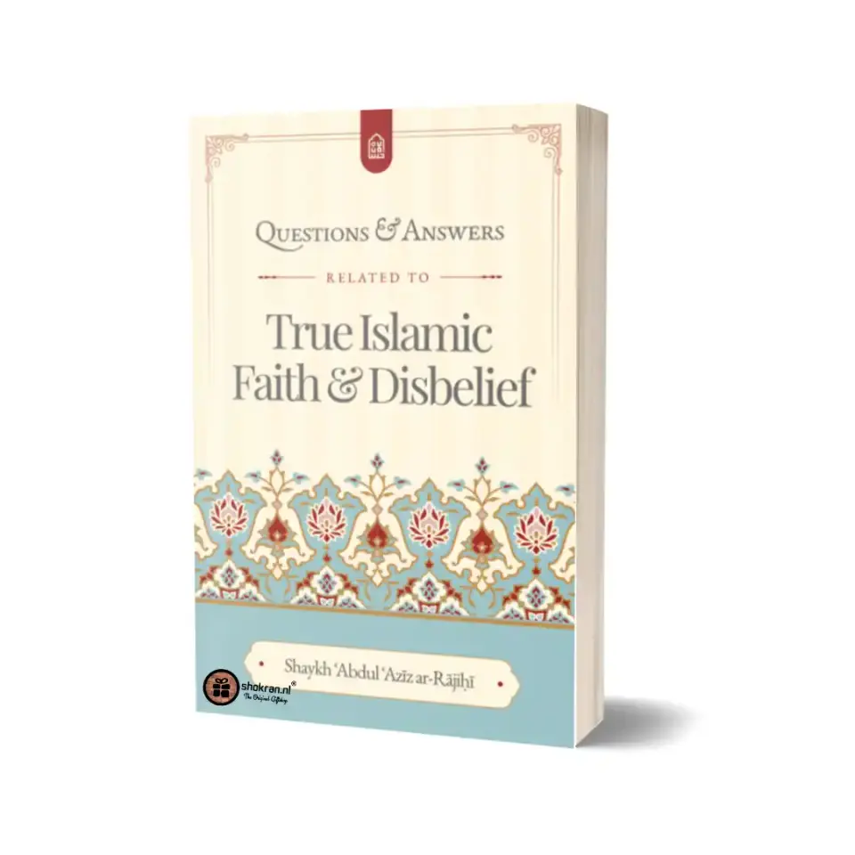 Questions and Answers related to True Islamic Faith & Disbelief