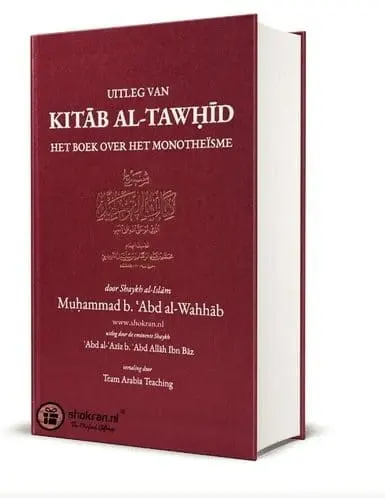 Uitleg van Kitab Al-Tawhid – Het Boek van het Monotheisme