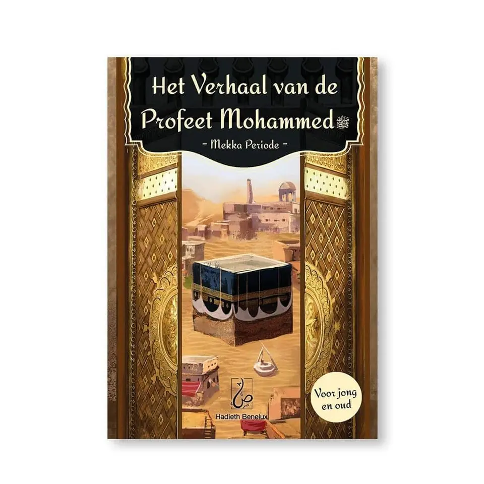 Het verhaal van de Profeet Mohammed – Mekka Periode