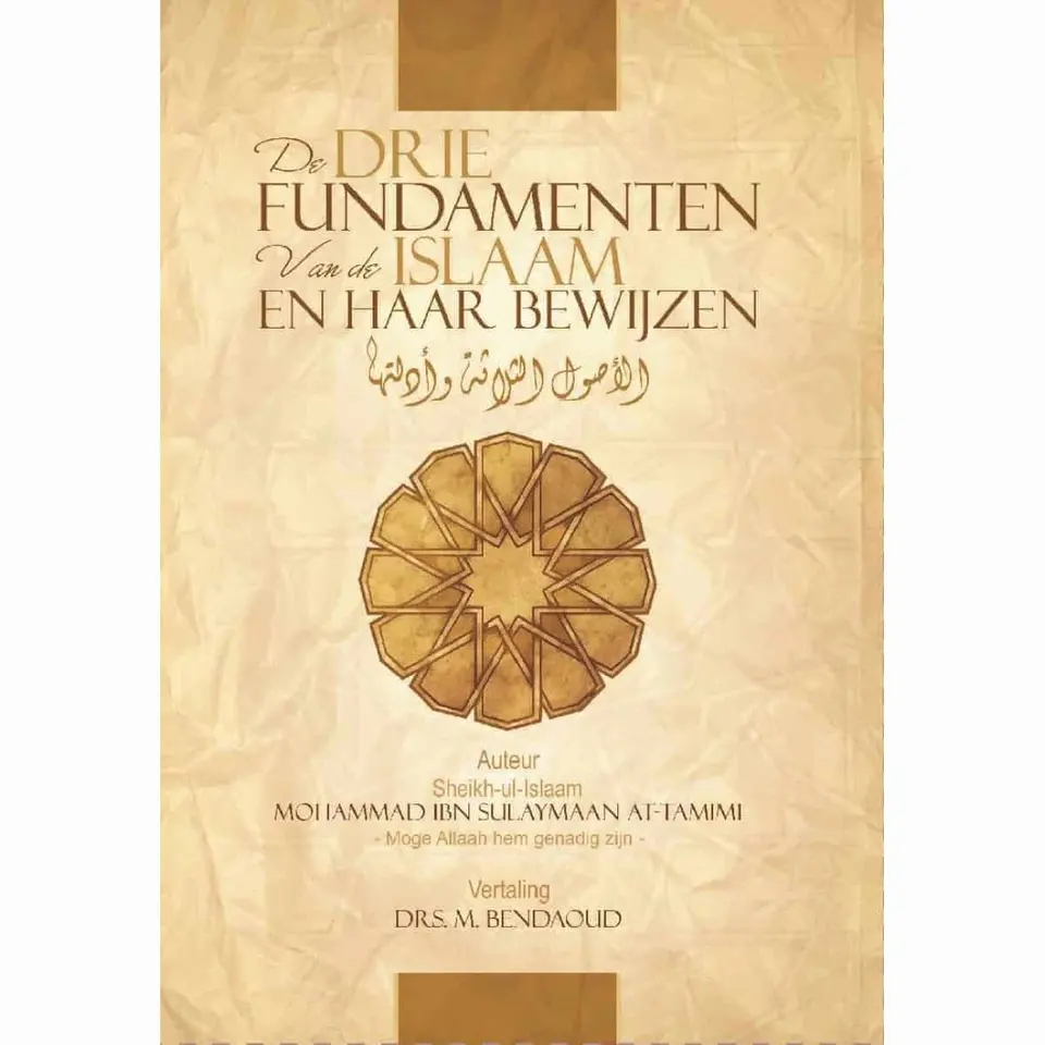 De 3 Fundamenten van de Islaam en haar bewijzen