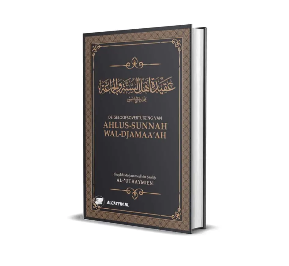 De geloofsovertuiging van Ahlus-Sunnah Wal-Djamaa’ah