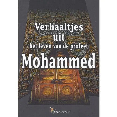 Verhaaltjes uit het leven van de Profeet Mohammed
