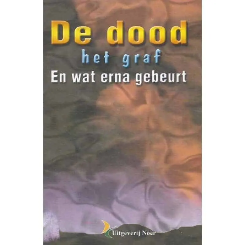 De Dood het graf en wat erna gebeurt