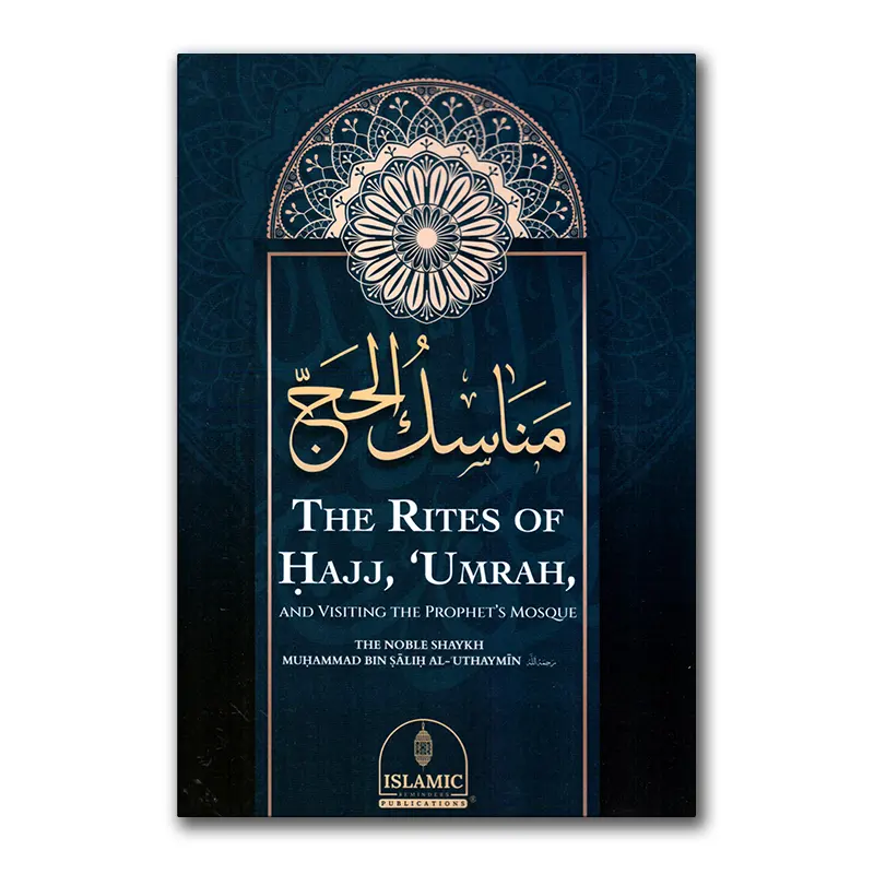 The Rites of Ḥajj, ‘Umrah, and Visiting the Prophet’s Mosque
