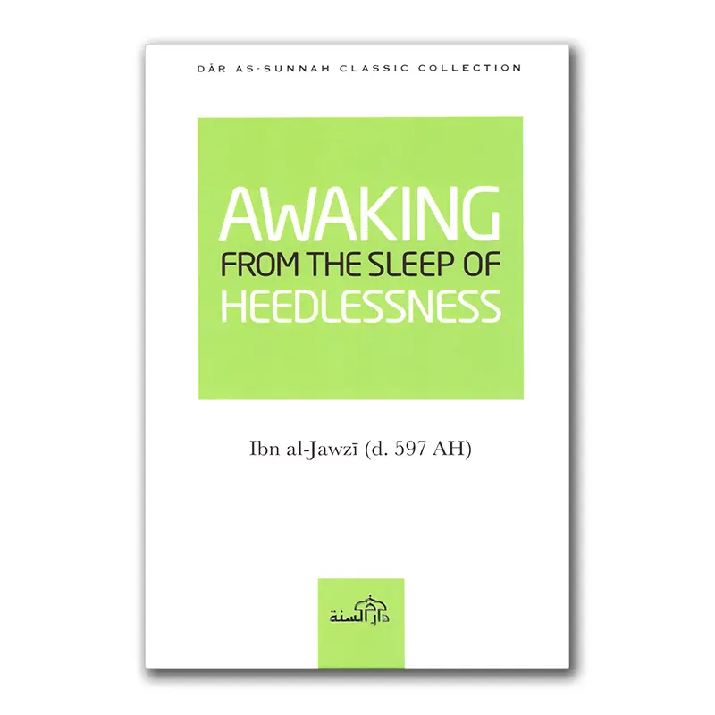 Awaking from the sleep of heedlessness