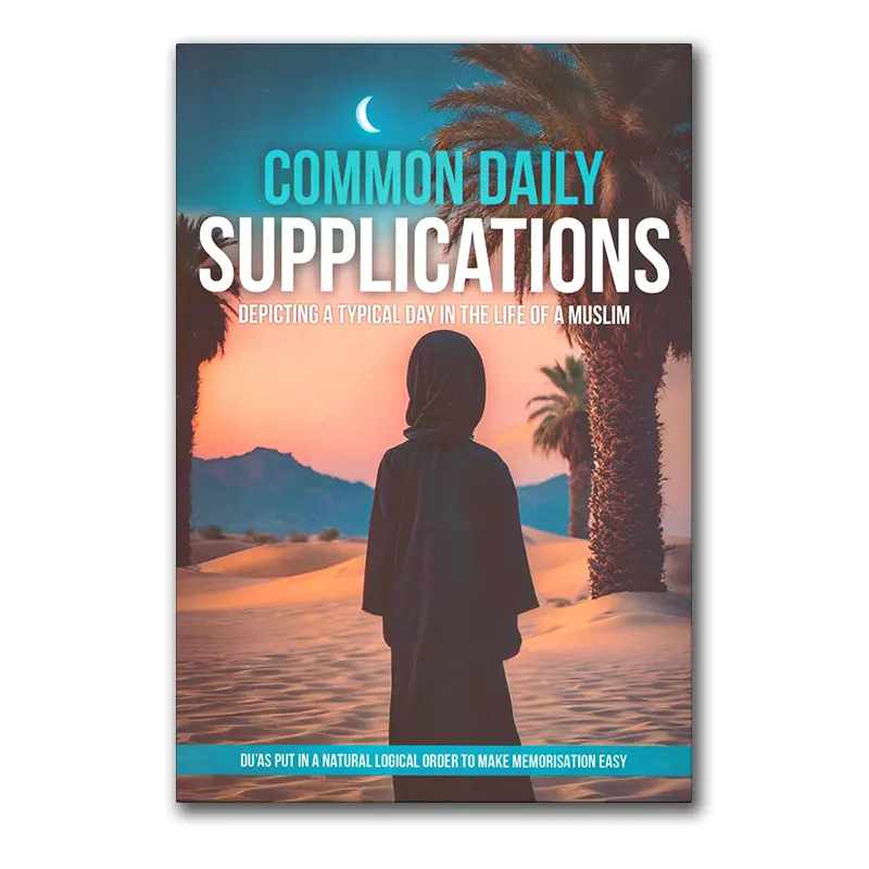 Common Daily Supplications Depicting A Typical Day in The Life of a Muslim