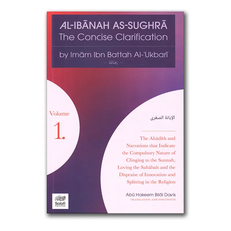 Al-Ibanah as-Sughra – The Concise Clarification (volume 1)