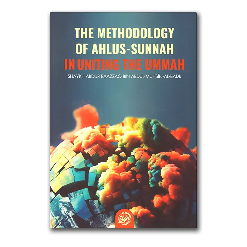 The Methodology of Ahlus-Sunnah in Uniting the Ummah