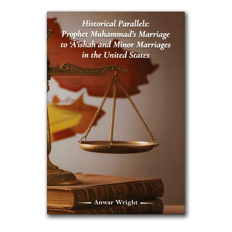 Historical Parallels: Prophet Muhammad’s Marriage to ‘A’ishah and Minor Marriages in the United States