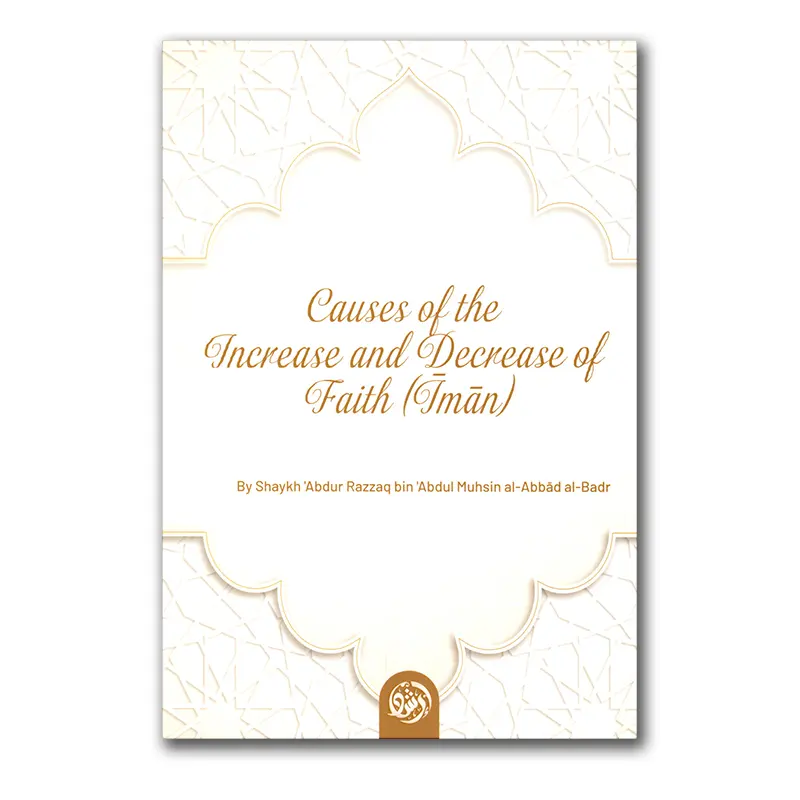 Causes of the Increase and Decrease of Faith (Iman)