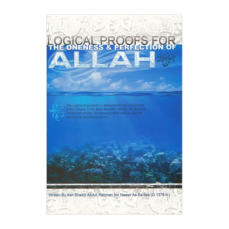 Logical Proofs for the Oneness & Perfection of Allah