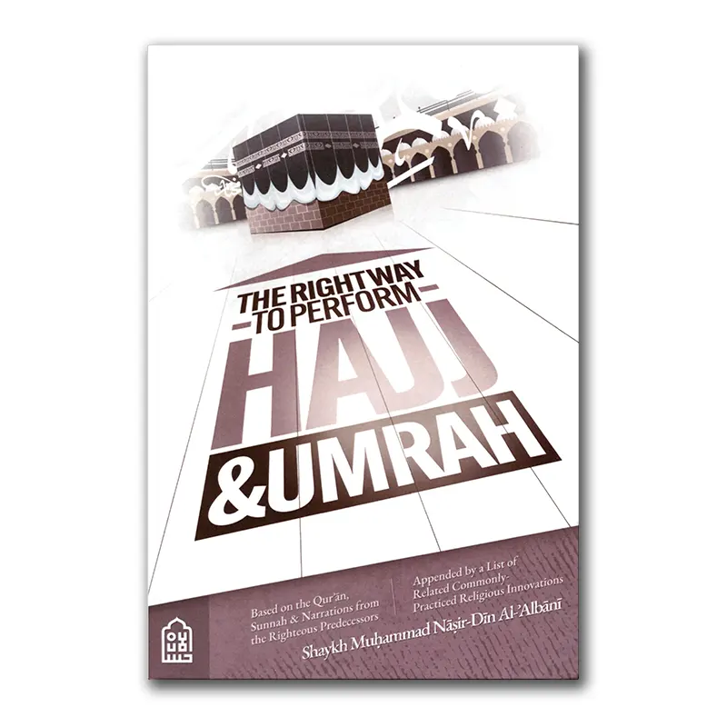 The Right Way To Perform Hajj & Umrah
