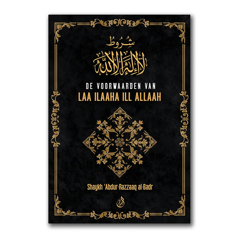 De Voorwaarden van Laa ilaaha ill Allaah