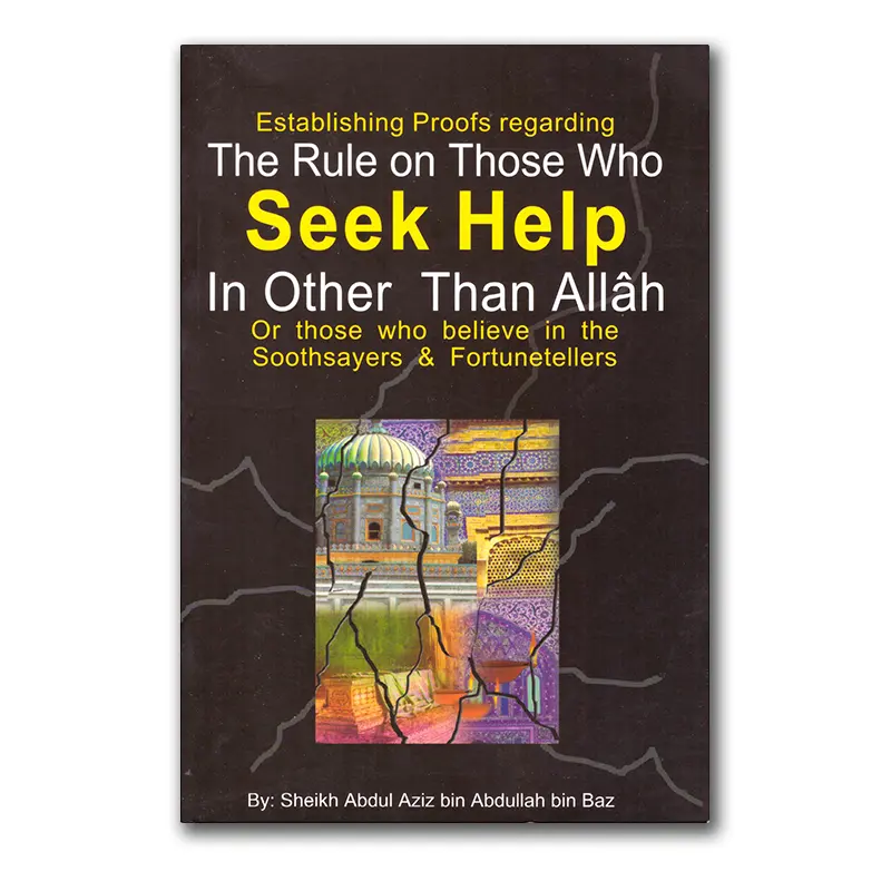 The Rule on Those Who Seek Help in Other than Allah