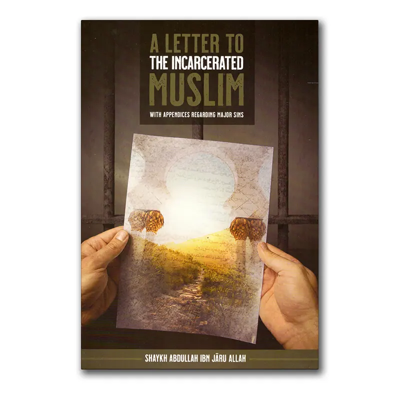 A Letter to The Incarcerated Muslim with appendices regarding major sins
