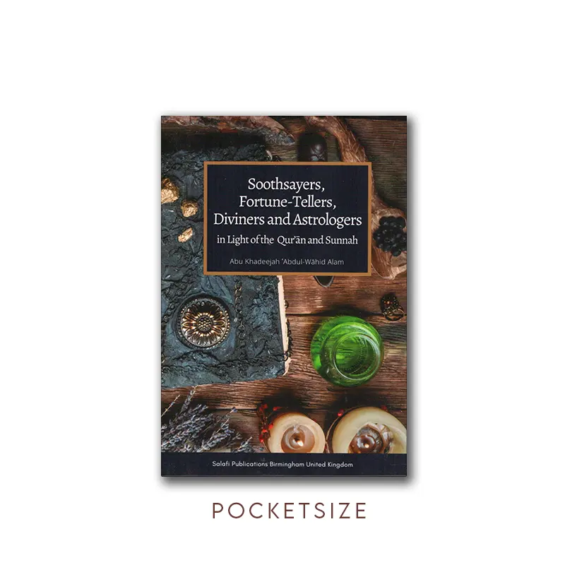 Soothsayers, Fortune-Tellers, Diviners and Astrologers in Light of the Qur’an and Sunnah
