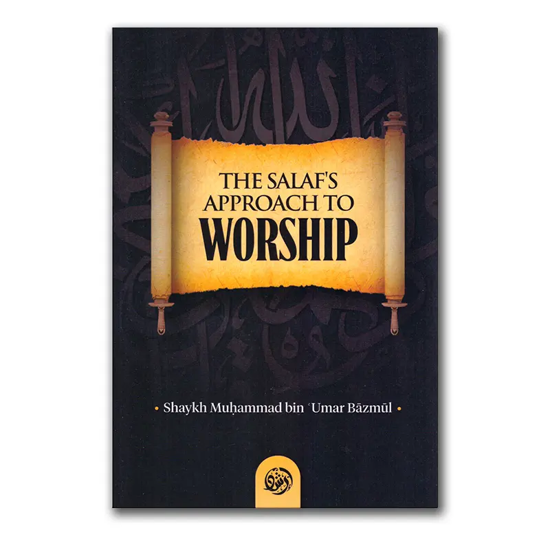 The Salaf’s Approach to Worship