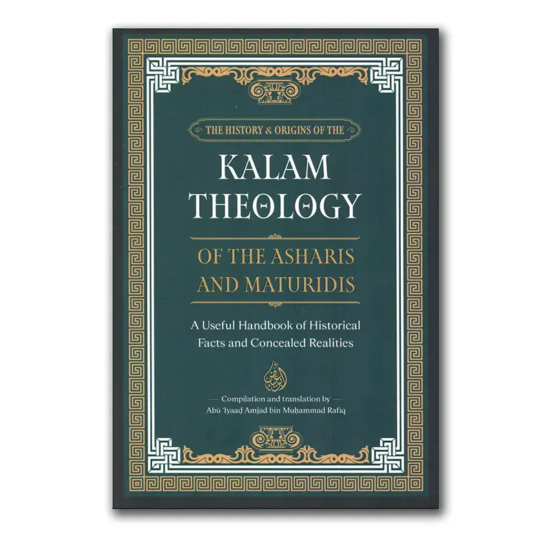 The History & Origins of the Kalam Theology of the Ashʿaris and Maturidis