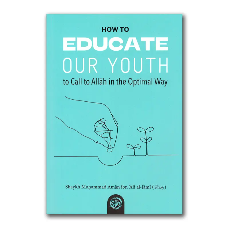 How to Educate our Youth to Call to Allah in the Optimal Way