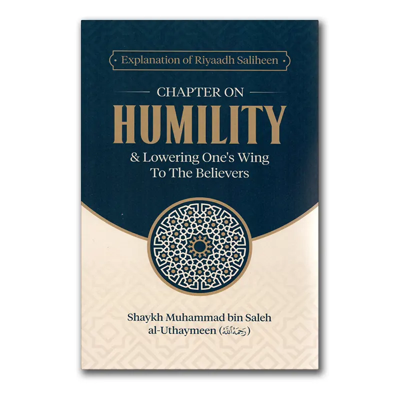 Explanation of Riyaadh Saliheen: Chaptor on Humility & Lowering one’s Wing to the Believers