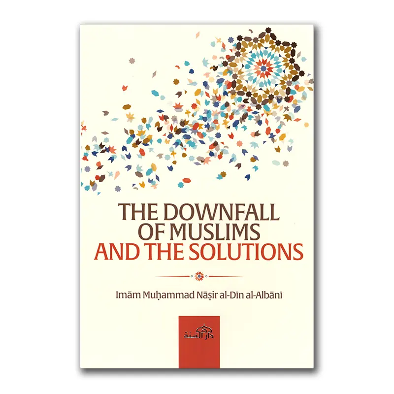 The Downfall of Muslims And The Solutions
