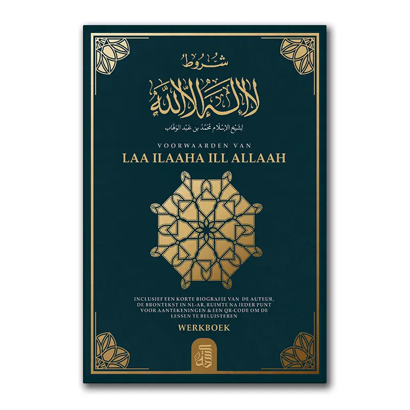 Voorwaarden van Laa ilaaha ill Allaah – Werkboek