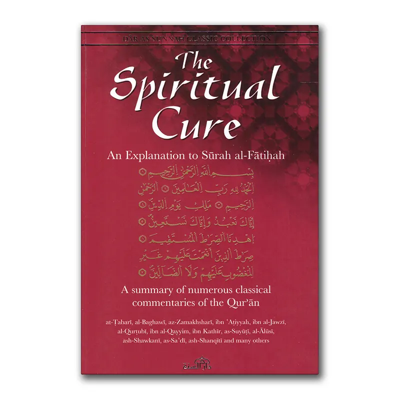 The Spiritual Cure an Explanation of Surah al-Fatihah