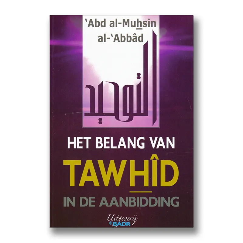 Het Belang Van Tawhid In De Aanbidding