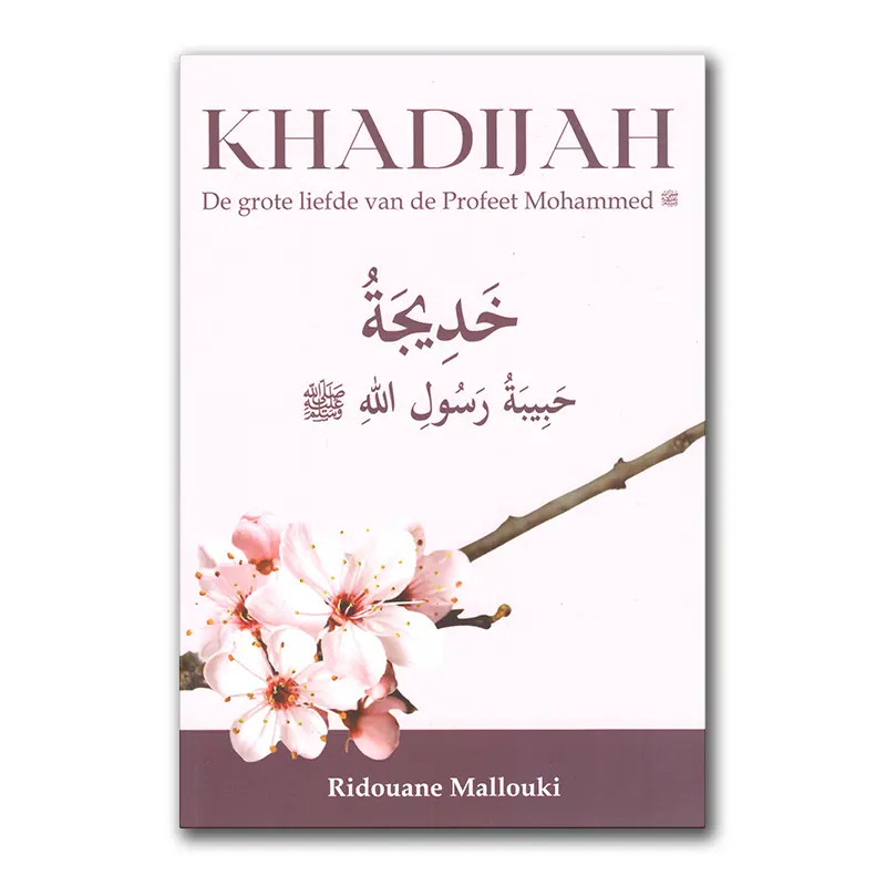 Khadijah – De grote liefde van de Profeet Mohammed