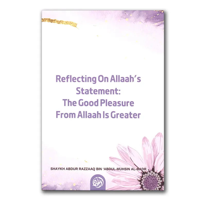 Reflecting on Allaah´s Statement The Good Pleasure from Allaah is Greater