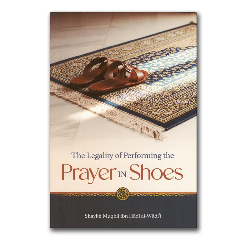 The Legality of Performing the Prayer in Shoes