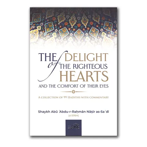 The Delight of the Righteous Hearts and the Comfort of their eyes